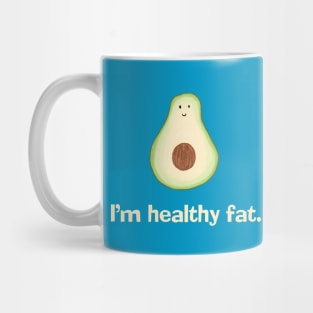 Avocado - I'm Healthy Fat Mug